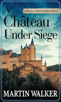 Bild vom Artikel A Château Under Siege vom Autor Martin Walker