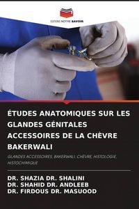 Produktbild: &Eacute;tudes Anatomiques Sur Les Glandes G&eacute;nitales Accessoires De La Ch&egrave;vre Bakerwali