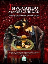 Produktbild: Invocando a la obscuridad: Antolog&iacute;a de relatos de fantas&iacute;a obscura