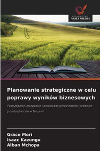 Produktbild: Planowanie strategiczne w celu poprawy wynik&oacute;w biznesowych
