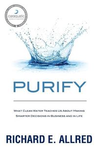 Produktbild: Purify: What Clean Water Teaches Us about Making Smarter Decisions in Business and in Life