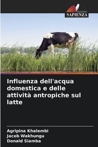 Produktbild: Influenza dell'acqua domestica e delle attivit&agrave; antropiche sul latte