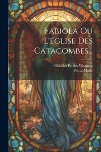 Produktbild: Fabiola Ou L'&eacute;glise Des Catacombes...