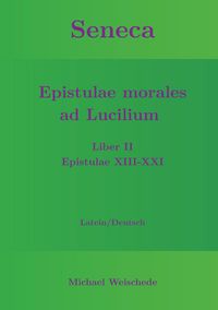 Produktbild: Seneca - Epistulae morales ad Lucilium - Liber II Epistulae XIII-XXI
