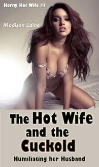 Produktbild: The Hot Wife and the Cuckold: Humiliating her Husband (Horny Hot Wife, #1)