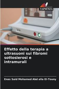 Produktbild: Effetto della terapia a ultrasuoni sui fibromi sottosierosi e intramurali