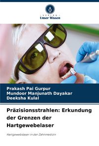 Produktbild: Pr&auml;zisionsstrahlen: Erkundung der Grenzen der Hartgewebelaser