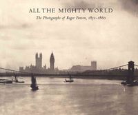 Produktbild: All the Mighty World: The Photographs of Roger Fenton, 1852-1860