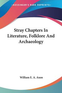 Produktbild: Stray Chapters In Literature, Folklore And Archaeology