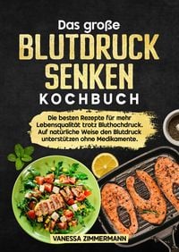 Produktbild: Das gro&szlig;e Blutdruck senken Kochbuch