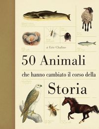 Produktbild: 50 animali che hanno cambiato la storia