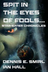 Produktbild: Star-Eater Chronicles 3. Spit in the Eyes of Fools