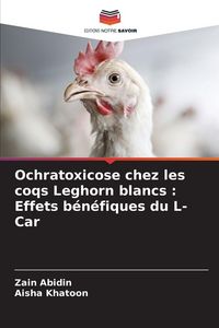 Produktbild: Ochratoxicose chez les coqs Leghorn blancs : Effets b&eacute;n&eacute;fiques du L-Car