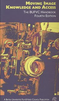 Produktbild: Moving Image Knowledge and Access: The BUFVC Handbook