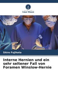 Produktbild: Interne Hernien und ein sehr seltener Fall von Foramen Winslow-Hernie