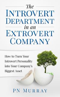 Produktbild: The Introvert Department in an Extrovert Company: How to Turn Your Introvert Personality into Your Company's Biggest Asset