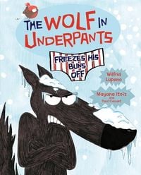 Bild vom Artikel The Wolf in Underpants Freezes His Buns Off vom Autor Wilfrid Lupano