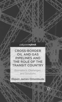 Produktbild: Cross-border Oil and Gas Pipelines and the Role of the Transit Country