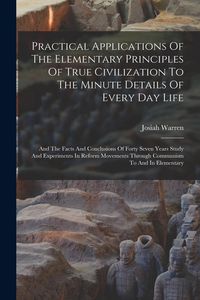 Produktbild: Practical Applications Of The Elementary Principles Of True Civilization To The Minute Details Of Every Day Life: And The Facts And Conclusions Of For