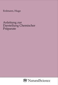 Produktbild: Anleitung zur Darstellung Chemischer Pr&auml;parate