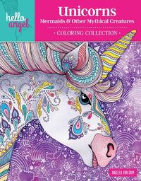 Produktbild: Hello Angel Unicorns, Mermaids & Other Mythical Creatures Coloring Collection