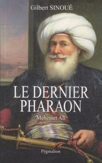 Produktbild: Le dernier pharaon : M&eacute;h&eacute;met Ali (1770-1849)