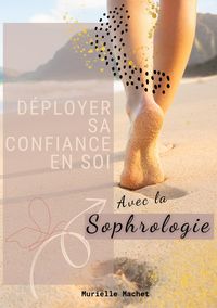 Produktbild: D&eacute;ployer sa confiance en soi avec la sophrologie