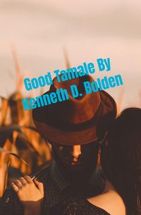Produktbild: Good Tamale By Kenneth D. Bolden