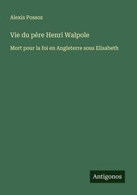 Produktbild: Vie du p&egrave;re Henri Walpole