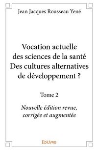 Produktbild: Vocation actuelle des sciences de la sant&eacute;Des cultures alternatives de d&eacute;veloppement ? - Tome 2