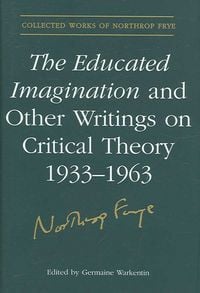 Produktbild: Frye, N: Educated Imagination Other Writing