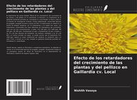 Produktbild: Efecto de los retardadores del crecimiento de las plantas y del pellizco en Gaillardia cv. Local