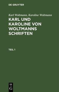 Produktbild: Karl Woltmann; Karoline Woltmann: Karl und Karoline von Woltmanns Schriften. Band 5: Lebenserinnerungen. Teil 1