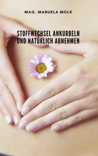 Produktbild: Stoffwechsel ankurbeln und nat&uuml;rlich abnehmen