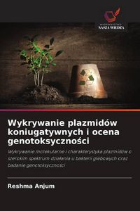 Produktbild: Wykrywanie plazmid&oacute;w koniugatywnych i ocena genotoksyczno&iquest;ci