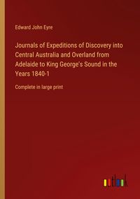 Produktbild: Journals of Expeditions of Discovery into Central Australia and Overland from Adelaide to King George's Sound in the Years 1840-1