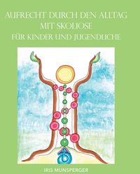 Produktbild: Aufrecht durch den Alltag mit Skoliose f&uuml;r Kinder und Jugendliche