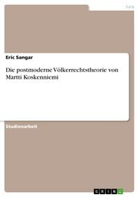 Produktbild: Die postmoderne V&ouml;lkerrechtstheorie von Martti Koskenniemi