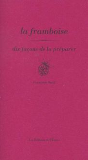Produktbild: Dix Facons de le Preparer ; la Framboise