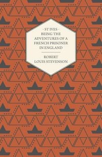 Produktbild: St Ives - Being the Adventures of a French Prisoner in England