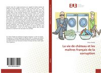 Produktbild: La vie de ch&acirc;teau et les ma&icirc;tres fran&ccedil;ais de la corruption
