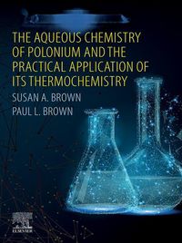 Produktbild: The Aqueous Chemistry of Polonium and the Practical Application of its Thermochemistry