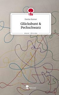 Bild vom Artikel Glücksbunt & Pechschwarz. Life is a Story - story.one vom Autor Denise Karner