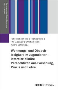 Produktbild: Wohnungs- und Obdachlosigkeit im Jugendalter - interdisziplin&auml;re Perspektiven aus Forschung, Praxis und Lehre