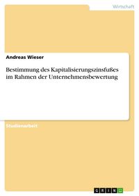 Produktbild: Bestimmung des Kapitalisierungszinsfu&szlig;es im Rahmen der Unternehmensbewertung