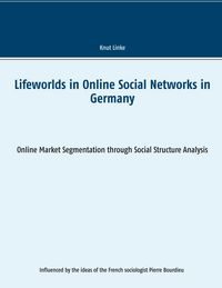 Produktbild: Lifeworlds in Online Social Networks in Germany