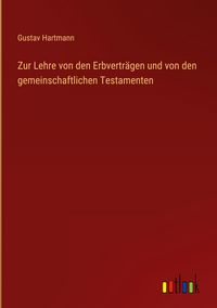 Produktbild: Zur Lehre von den Erbvertr&auml;gen und von den gemeinschaftlichen Testamenten
