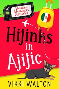 Produktbild: Hijinks in Ajijic (Viviane's Adventure's Mysteries, #0)