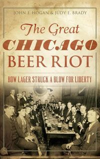 Produktbild: The Great Chicago Beer Riot: How Lager Struck a Blow for Liberty