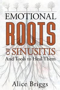 Produktbild: The Emotional Roots of Sinusitis